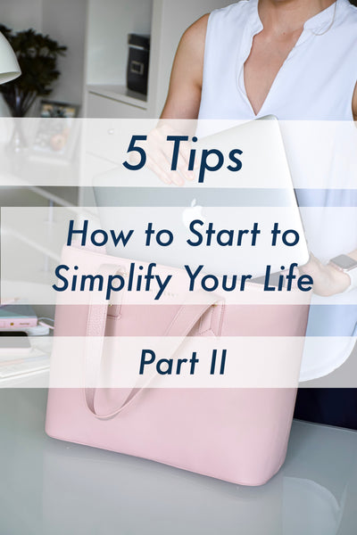 5 Tips on How to Start to Simplify Your Life - Part II